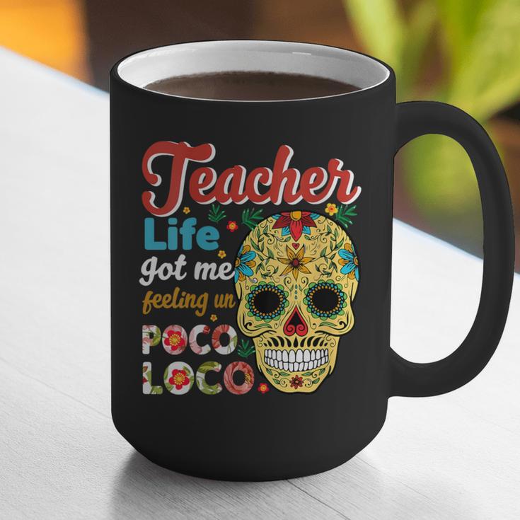 Teacher Life Got Me Feeling Un Poco Loco Graphic Print Coffee Mug, funny gift Teacher Life Got Me Feeling Un Poco Loco Graphic Print Coffee Mug, funny gift