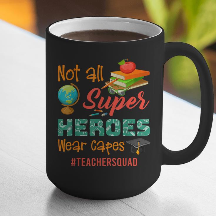 Teacher Not All Superheroes Wear Capes Teacher Squad Graphic Print Coffee Mug, funny gift Teacher Not All Superheroes Wear Capes Teacher Squad Graphic Print Coffee Mug, funny gift