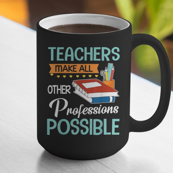 Teachers Make All Other Professions Possible Back To School For Men Women Graphic Print Coffee Mug, funny gift Teachers Make All Other Professions Possible Back To School For Men Women Graphic Print Coffee Mug, funny gift