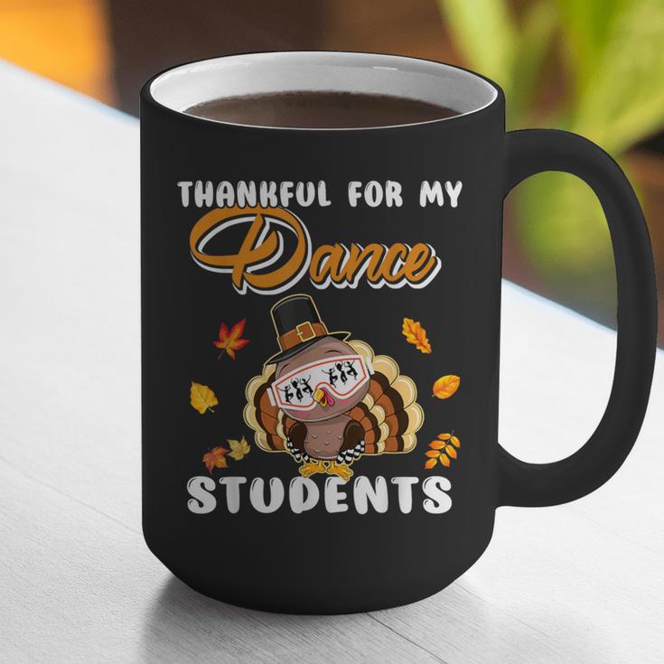Thankful For My Dance Students Thanksgiving Turkey Teacher For Men Women Girls Kids Graphic Print Coffee Mug, funny gift Thankful For My Dance Students Thanksgiving Turkey Teacher For Men Women Girls Kids Graphic Print Coffee Mug, funny gift