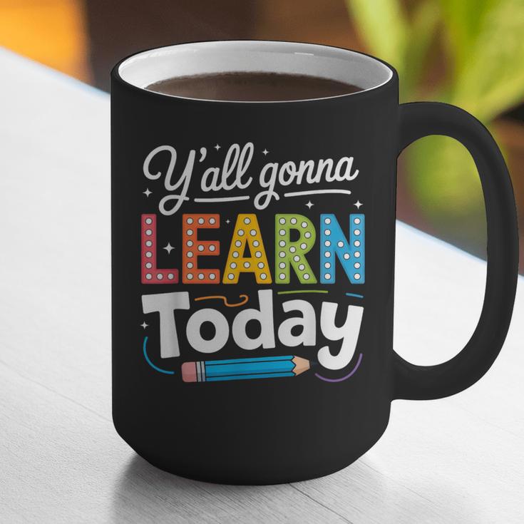 Y'All Gonna Learn Today Back To School First Day Teacher Graphic Print Coffee Mug, funny gift Y'All Gonna Learn Today Back To School First Day Teacher Graphic Print Coffee Mug, funny gift
