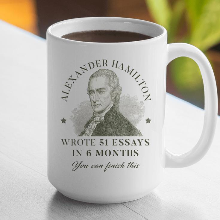 Alexander Hamilton Wrote 51 Essays In 6 Months Teacher Quote Graphic Print Coffee Mug, funny gift Alexander Hamilton Wrote 51 Essays In 6 Months Teacher Quote Graphic Print Coffee Mug, funny gift
