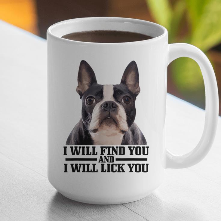 Boston Terrier Will Find And Lick You Bostie Mom Graphic Print Coffee Mug, Boston Terrier Mom Mugs, funny gift