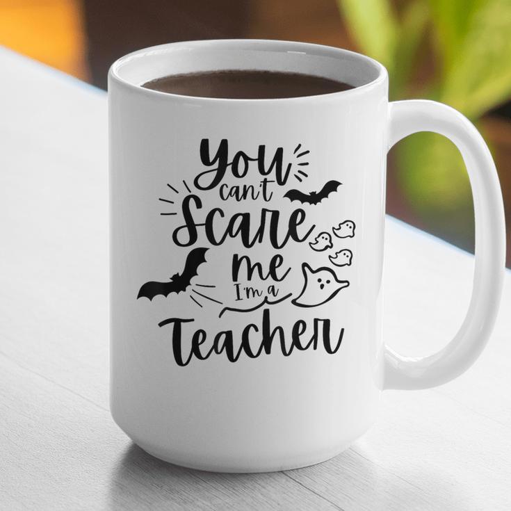 You Can't Scare Me I'm a Teacher Graphic Print Coffee Mug, funny gift You Can't Scare Me I'm a Teacher Graphic Print Coffee Mug, funny gift