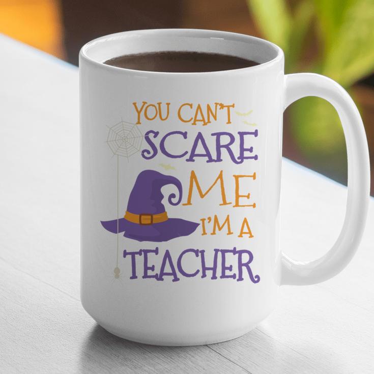 You Can't Scare Me I'm A Teacher Graphic Print Coffee Mug, funny gift You Can't Scare Me I'm A Teacher Graphic Print Coffee Mug, funny gift
