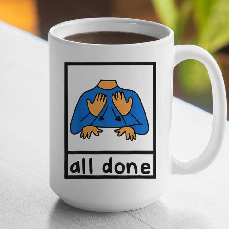 All Done Sign Language Speech Pathology Aac Sped Teacher Graphic Print Coffee Mug, funny gift All Done Sign Language Speech Pathology Aac Sped Teacher Graphic Print Coffee Mug, funny gift