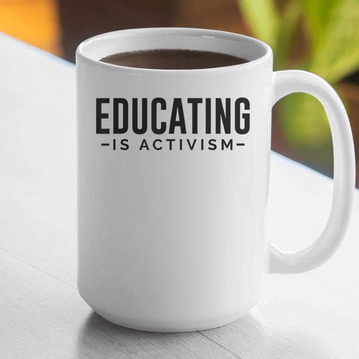 Educating Is Activism Feminist Social Justice Teacher For Men Women Graphic Print Coffee Mug, funny gift Educating Is Activism Feminist Social Justice Teacher For Men Women Graphic Print Coffee Mug, funny gift