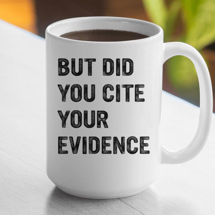 English Teacher But Did You Cite Your Evidence Graphic Print Coffee Mug, English Teacher Mugs, funny gift English Teacher But Did You Cite Your Evidence Graphic Print Coffee Mug, English Teacher Mugs, funny gift