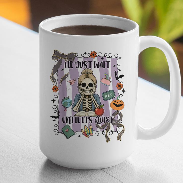 Halloween Skeleton Teacher I'Ll Just Wait Until It's Quiet Graphic Print Coffee Mug, funny gift