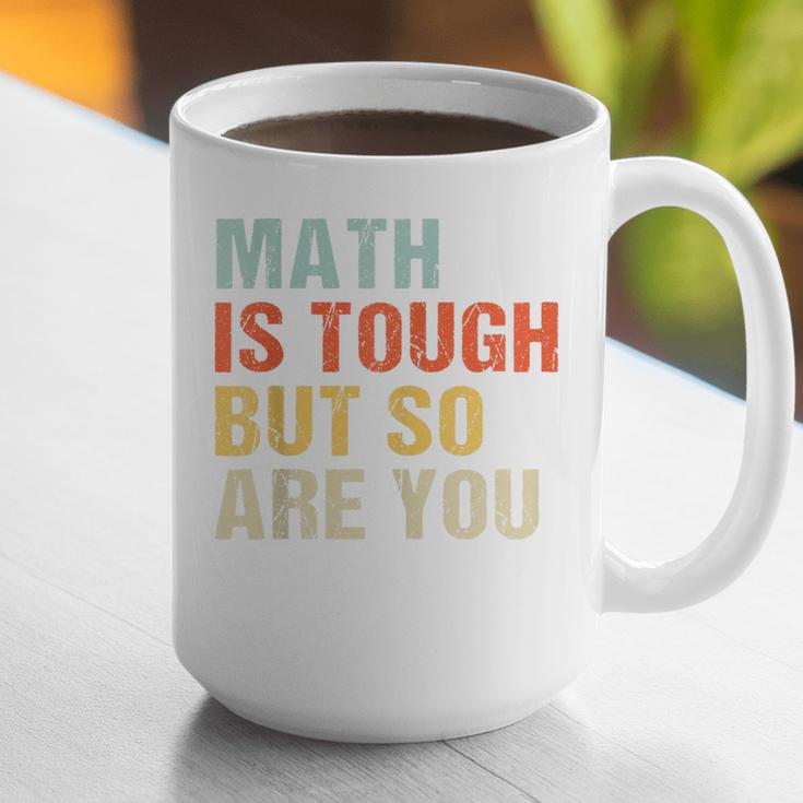 Math Teacher Quote Math Is Tough But So Are You Graphic Print Coffee Mug, funny gift
