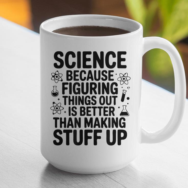 Science Because Figuring Things Out Teacher Scientific Adult Graphic Print Coffee Mug, Science Teacher Mugs, funny gift