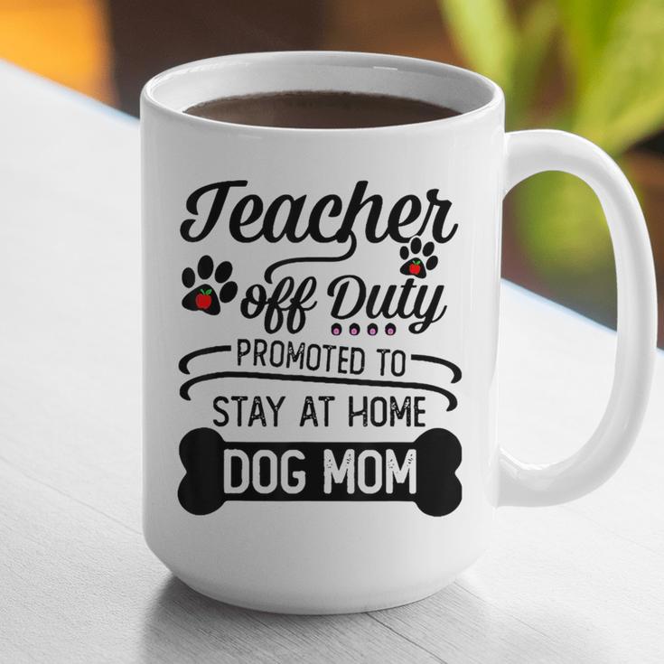Teacher Off Duty Promoted To Stay At Home Dog Mom Tshirt Men Women Graphic Print Coffee Mug, funny gift Teacher Off Duty Promoted To Stay At Home Dog Mom Tshirt Men Women Graphic Print Coffee Mug, funny gift