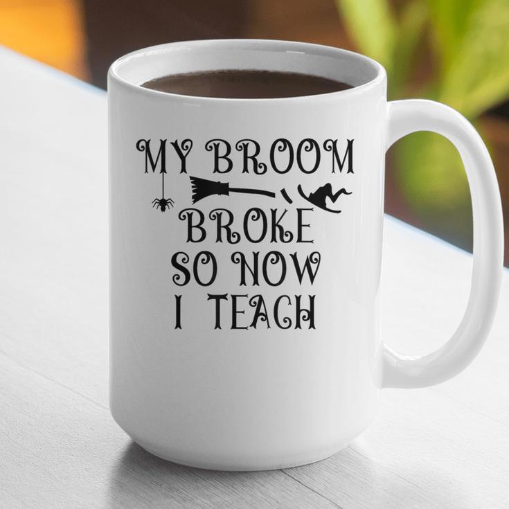Teacher Witch Halloween My Broom Broke So Now I Teach For Men Women Graphic Print Coffee Mug, funny gift Teacher Witch Halloween My Broom Broke So Now I Teach For Men Women Graphic Print Coffee Mug, funny gift
