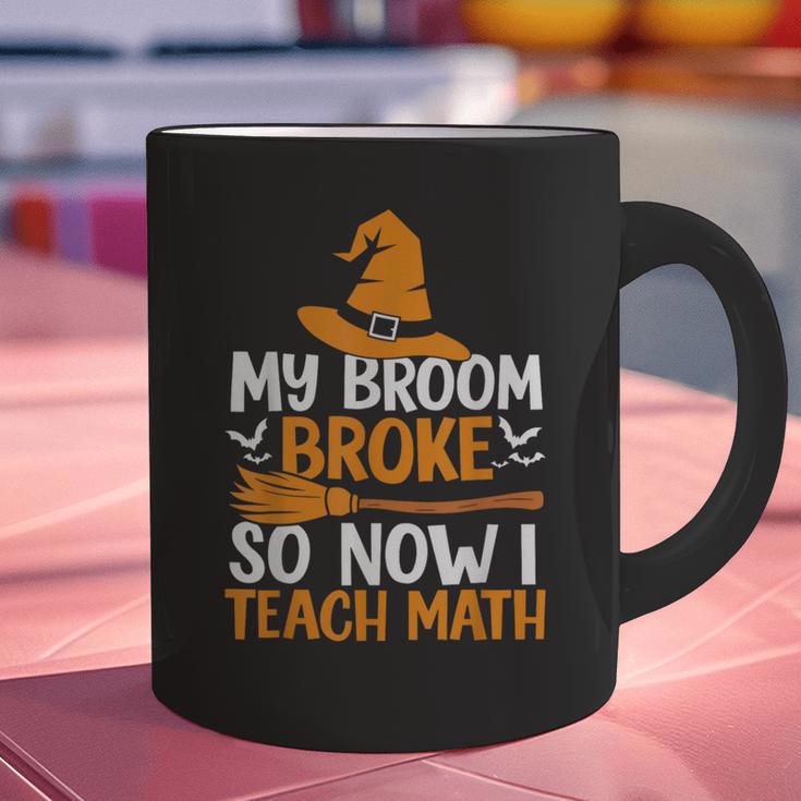 My Broom Broke So Now I Teach Math Teacher Halloween Graphic Print Coffee Mug, gift for family, gift for coworker