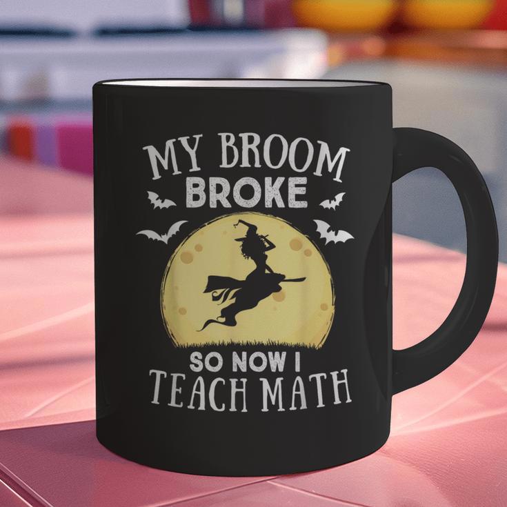 My Broom Broke So Now I Teach Math Teacher Halloween Costume For Men Women Graphic Print Coffee Mug, gift for family, gift for coworker My Broom Broke So Now I Teach Math Teacher Halloween Costume For Men Women Graphic Print Coffee Mug, gift for family, gift for coworker