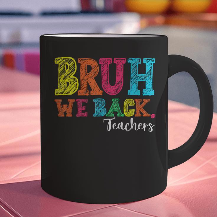 Bruh We Back Teacher First Day Of School Back To School Graphic Print Coffee Mug, gift for family, gift for coworker Bruh We Back Teacher First Day Of School Back To School Graphic Print Coffee Mug, gift for family, gift for coworker