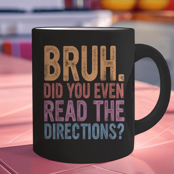 Bruh Did You Even Read The Directions Bruh Teacher For Men Women Graphic Print Coffee Mug, gift for family, gift for coworker Bruh Did You Even Read The Directions Bruh Teacher For Men Women Graphic Print Coffee Mug, gift for family, gift for coworker