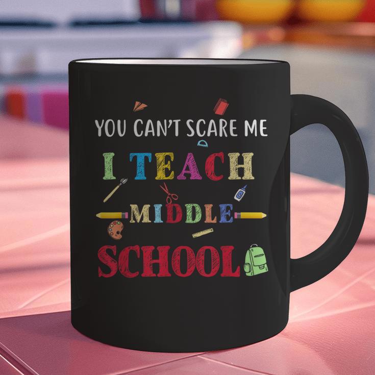 You Can't Scare Me I Teach Middle School Teacher For Men Women Graphic Print Coffee Mug, gift for family, gift for coworker You Can't Scare Me I Teach Middle School Teacher For Men Women Graphic Print Coffee Mug, gift for family, gift for coworker