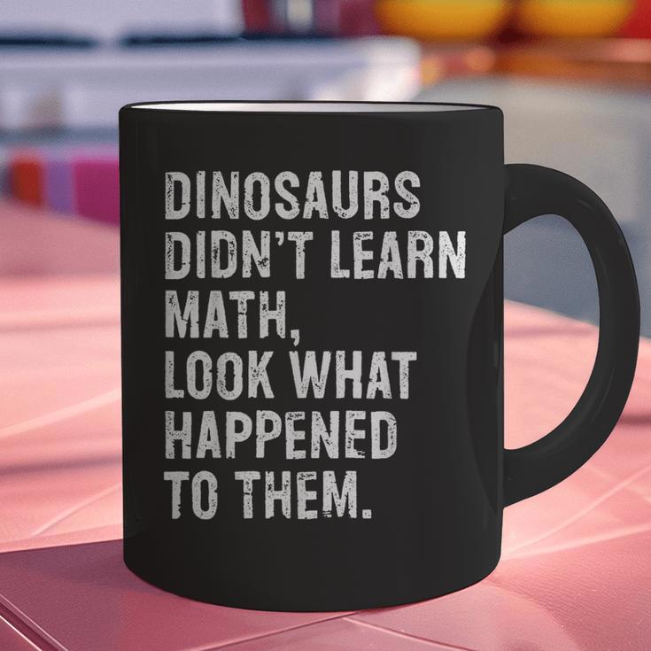 Dinosaurs Didn't Learn Math Math Teacher Graphic Print Coffee Mug, gift for family, gift for coworker Dinosaurs Didn't Learn Math Math Teacher Graphic Print Coffee Mug, gift for family, gift for coworker