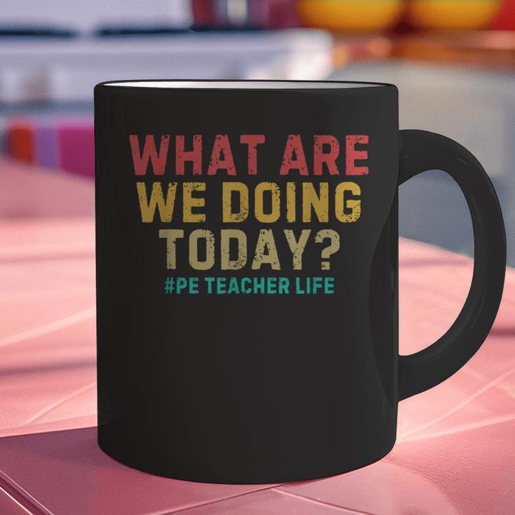 What Are We Doing Today PE Teacher Life Graphic Print Coffee Mug, Pe Teacher Mugs, gift for family, gift for coworker What Are We Doing Today PE Teacher Life Graphic Print Coffee Mug, Pe Teacher Mugs, gift for family, gift for coworker