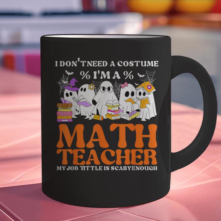 I Don't Need A Costume I'm A Math Teacher Halloween Women Graphic Print Coffee Mug, gift for family, gift for coworker