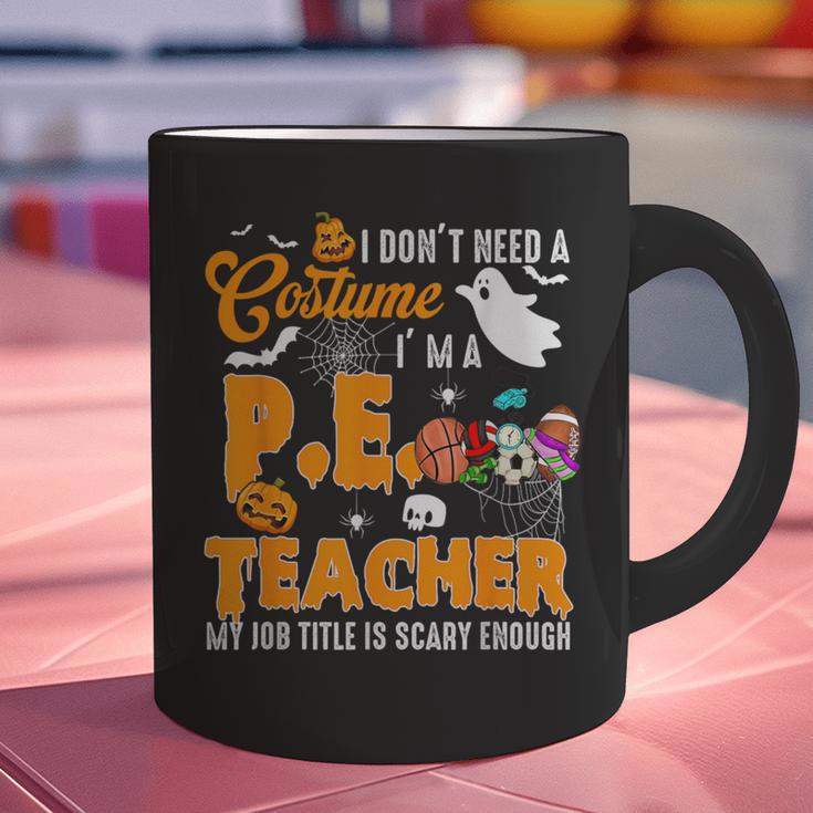 I Don't Need a Costume I'm A PE Teacher Halloween Costume Graphic Print Coffee Mug, Pe Teacher Mugs, gift for family, gift for coworker I Don't Need a Costume I'm A PE Teacher Halloween Costume Graphic Print Coffee Mug, Pe Teacher Mugs, gift for family, gift for coworker