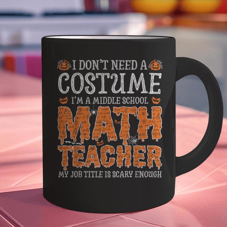 I Don’t Need a Costume Middle School Math Teacher Halloween Graphic Print Coffee Mug, gift for family, gift for coworker I Don’t Need a Costume Middle School Math Teacher Halloween Graphic Print Coffee Mug, gift for family, gift for coworker