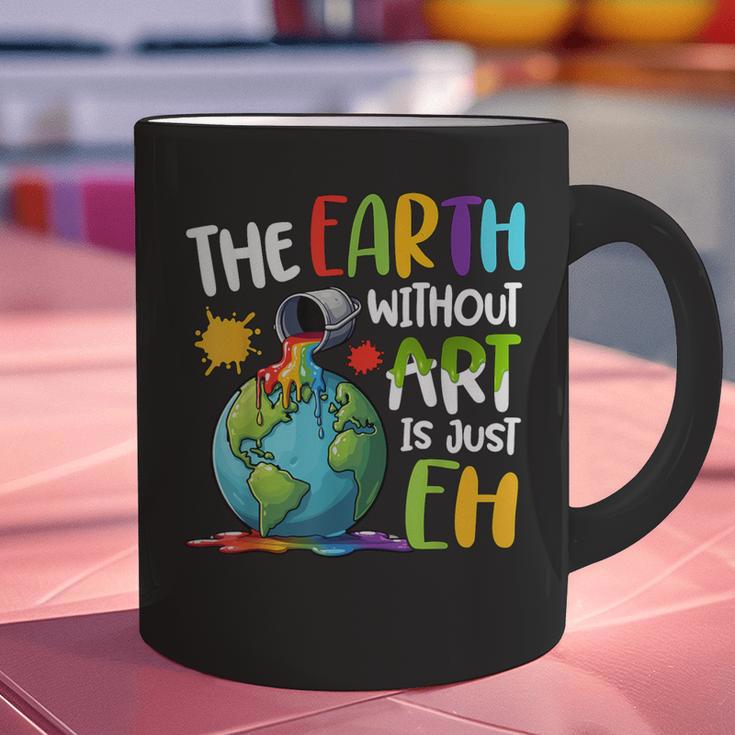 Earth Without Art Is Just Eh Artist Art Teacher Graphic Print Coffee Mug, gift for family, gift for coworker Earth Without Art Is Just Eh Artist Art Teacher Graphic Print Coffee Mug, gift for family, gift for coworker