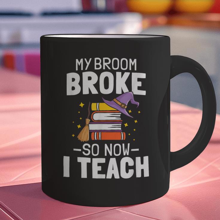 Halloween Teacher Tee My Broom Broke So Now I Teach Graphic Print Coffee Mug, gift for family, gift for coworker