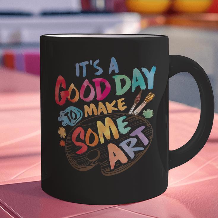 It's A Good Day To Make Some Art Artist Drawing Teacher Tees Graphic Print Coffee Mug, gift for family, gift for coworker It's A Good Day To Make Some Art Artist Drawing Teacher Tees Graphic Print Coffee Mug, gift for family, gift for coworker