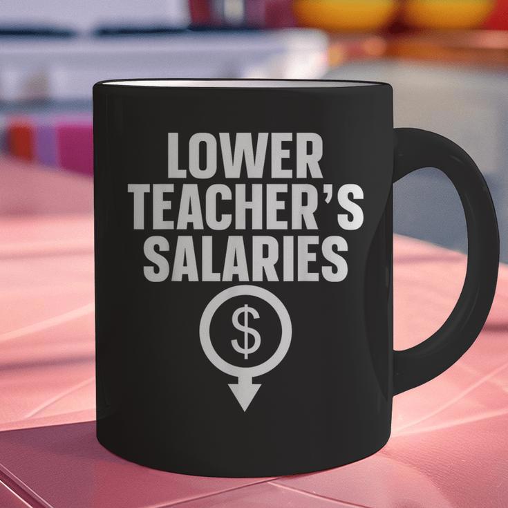 Lower Teacher's Salaries For Men Women Kids Graphic Print Coffee Mug, gift for family, gift for coworker Lower Teacher's Salaries For Men Women Kids Graphic Print Coffee Mug, gift for family, gift for coworker