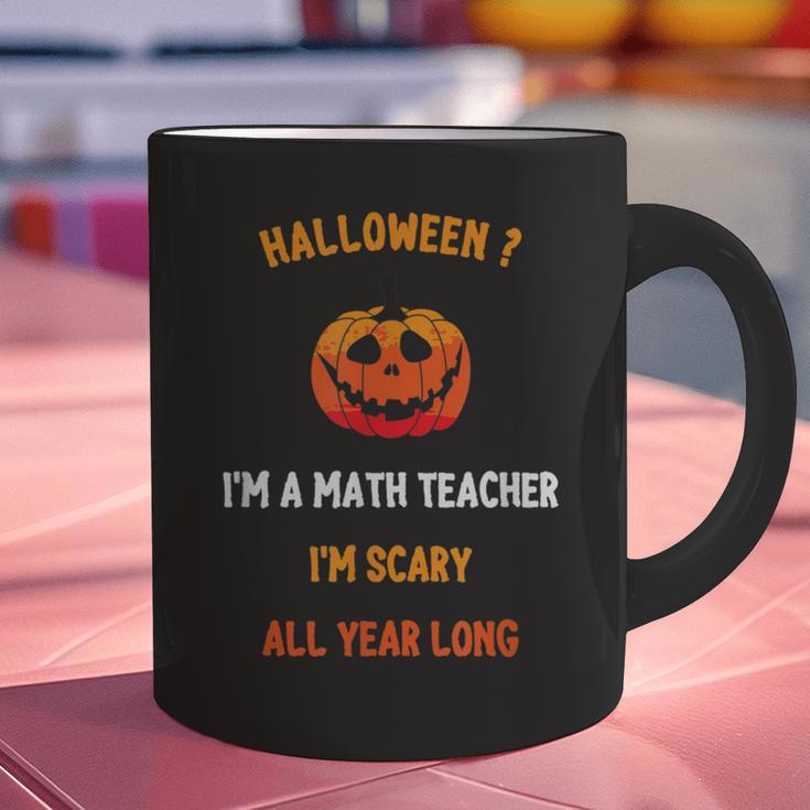 Math Teacher Halloween Quote I'm Scary All Year Long Men Women Graphic Print Coffee Mug, gift for family, gift for coworker Math Teacher Halloween Quote I'm Scary All Year Long Men Women Graphic Print Coffee Mug, gift for family, gift for coworker