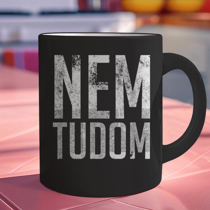 Nem Tudom Hungarian Teacher I Don't Know Men Women Girls Kids T-Shirt Graphic Print Coffee Mug, gift for family, gift for coworker Nem Tudom Hungarian Teacher I Don't Know Men Women Girls Kids T-Shirt Graphic Print Coffee Mug, gift for family, gift for coworker