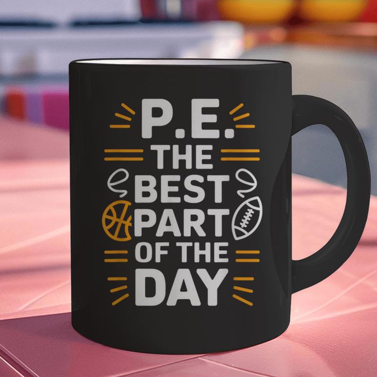 PE School Gym Teacher PE The Bests Part Of The Day Graphic Print Coffee Mug, Pe Teacher Mugs, gift for family, gift for coworker
