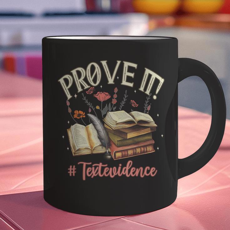 Prove It Reading Teacher Text Evidence Book Lover Student Graphic Print Coffee Mug, gift for family, gift for coworker Prove It Reading Teacher Text Evidence Book Lover Student Graphic Print Coffee Mug, gift for family, gift for coworker
