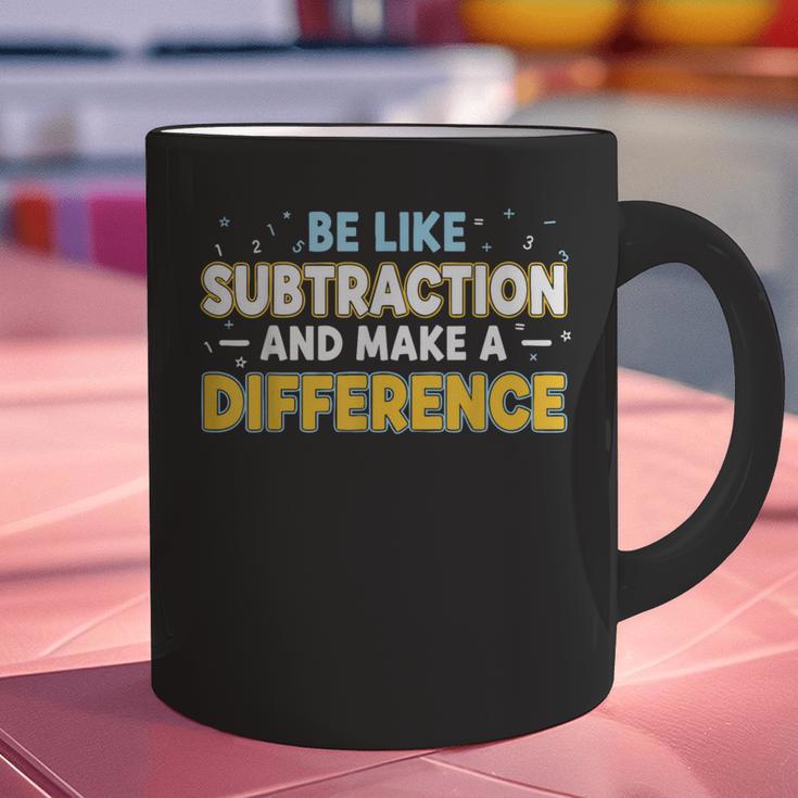 Be Like Subtraction And Make A Difference Teachers Graphic Print Coffee Mug, gift for family, gift for coworker Be Like Subtraction And Make A Difference Teachers Graphic Print Coffee Mug, gift for family, gift for coworker