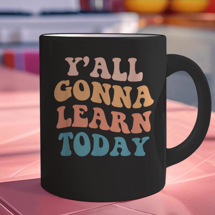 Teacher Y'All Gonna Learn Today First Day Of School Teachers Graphic Print Coffee Mug, gift for family, gift for coworker Teacher Y'All Gonna Learn Today First Day Of School Teachers Graphic Print Coffee Mug, gift for family, gift for coworker