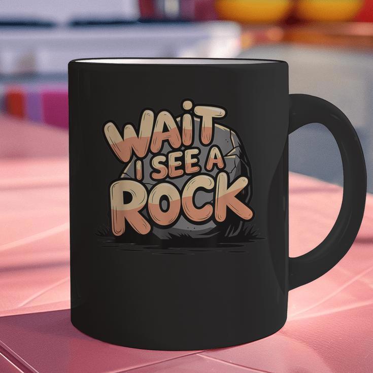 Wait I See A Rock Geology Teacher Graphic Print Coffee Mug, gift for family, gift for coworker