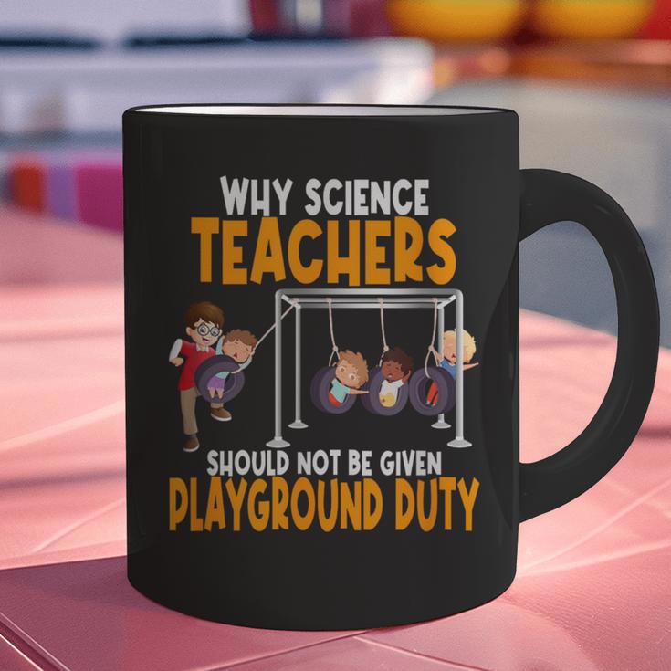 Why Science Teachers Should Not Be Given Playground Duty For Men Women Graphic Print Coffee Mug, Science Teacher Mugs, gift for family, gift for coworker Why Science Teachers Should Not Be Given Playground Duty For Men Women Graphic Print Coffee Mug, Science Teacher Mugs, gift for family, gift for coworker