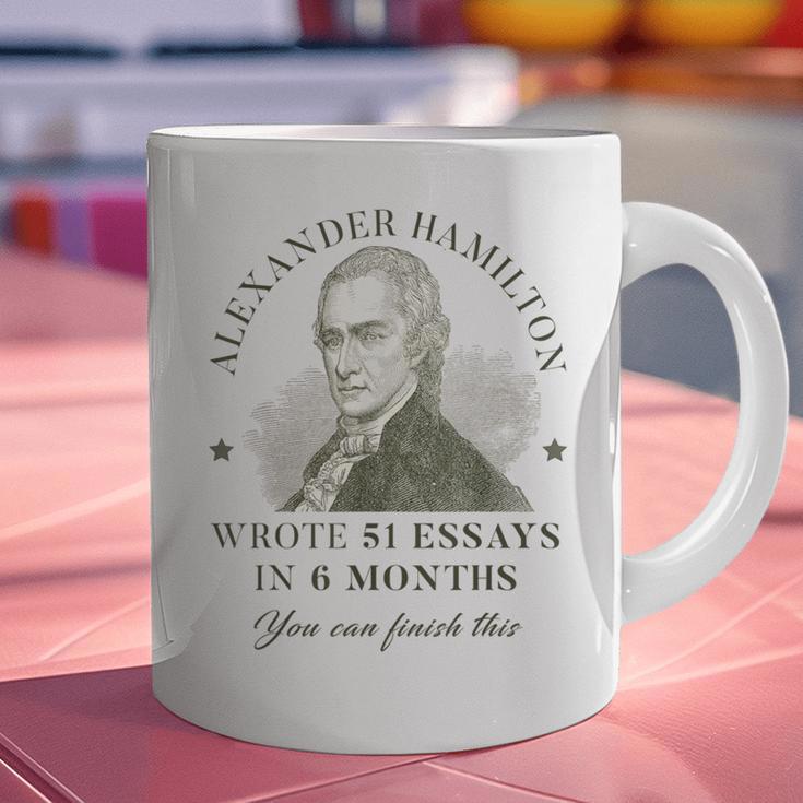 Alexander Hamilton Wrote 51 Essays In 6 Months Teacher Quote Graphic Print Coffee Mug, gift for family, gift for coworker Alexander Hamilton Wrote 51 Essays In 6 Months Teacher Quote Graphic Print Coffee Mug, gift for family, gift for coworker