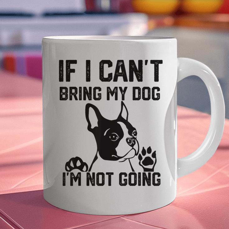 Boston Terrier If I Can't Bring My Dog I'm Not Going Men Women Kids Graphic Print Coffee Mug, gift for family, gift for coworker