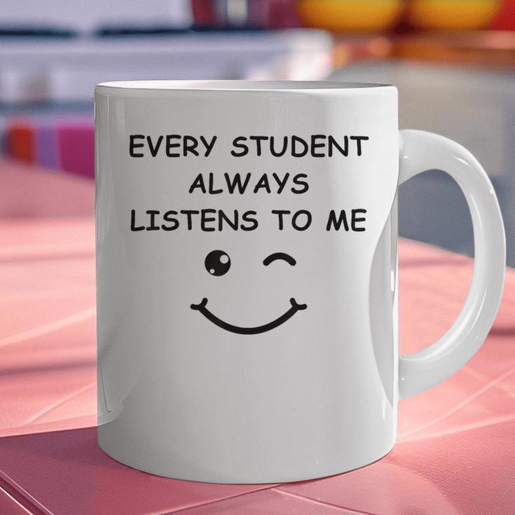 Every Student Always Listens To Me Teacher Lie Party Graphic Print Coffee Mug, gift for family, gift for coworker