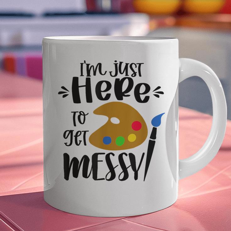 I'm Just Here To Get Messy Art Teacher Artist Painting Graphic Print Coffee Mug, gift for family, gift for coworker I'm Just Here To Get Messy Art Teacher Artist Painting Graphic Print Coffee Mug, gift for family, gift for coworker