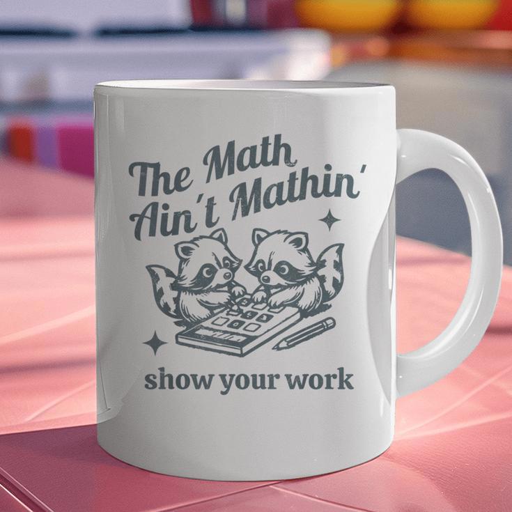 The Math Ain't Mathing Math Teacher Sarcastic Raccoon Graphic Print Coffee Mug, gift for family, gift for coworker The Math Ain't Mathing Math Teacher Sarcastic Raccoon Graphic Print Coffee Mug, gift for family, gift for coworker