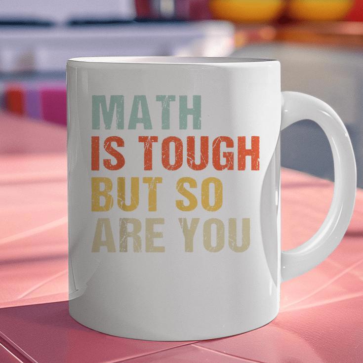 Math Teacher Quote Math Is Tough But So Are You Graphic Print Coffee Mug, gift for family, gift for coworker