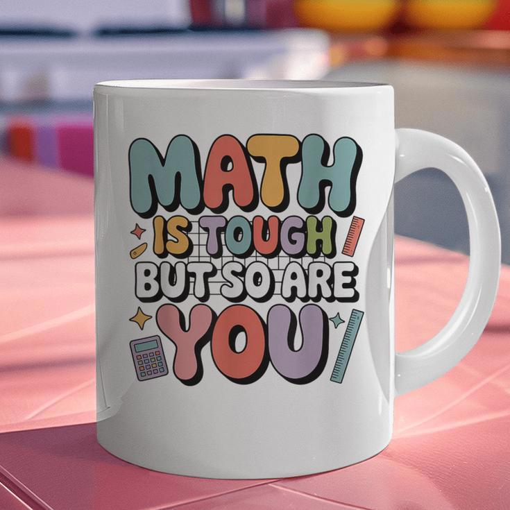 Math Is Tough But So Are You Motivational School Teacher Graphic Print Coffee Mug, gift for family, gift for coworker
