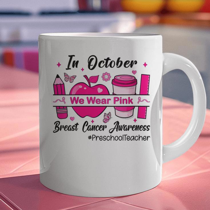 Preschool Teacher In October We Wear Pink Breast Cancer Graphic Print Coffee Mug, gift for family, gift for coworker Preschool Teacher In October We Wear Pink Breast Cancer Graphic Print Coffee Mug, gift for family, gift for coworker