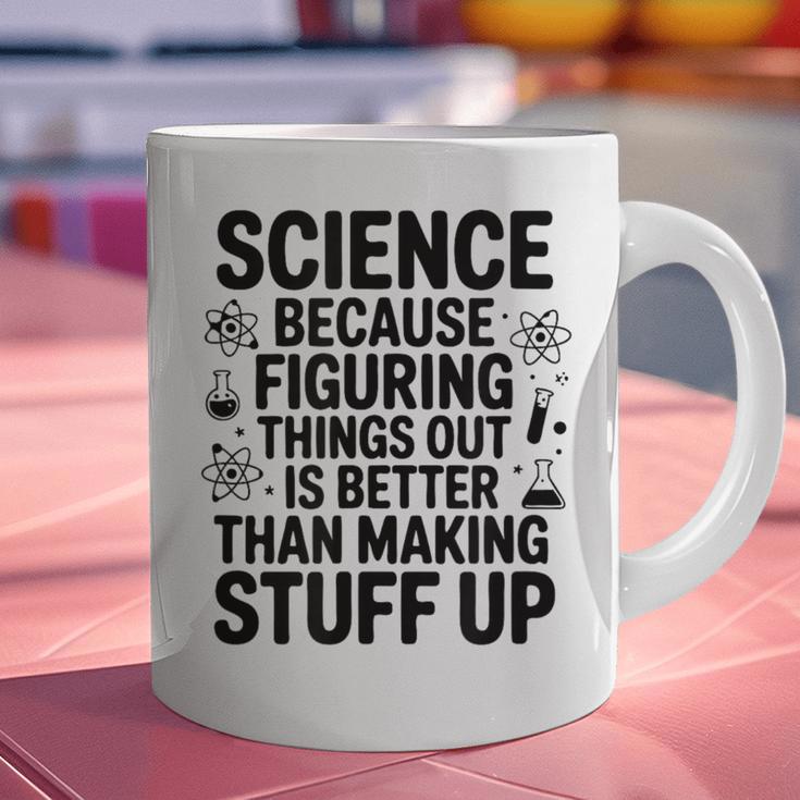Science Because Figuring Things Out Teacher Scientific Adult Graphic Print Coffee Mug, Science Teacher Mugs, gift for family, gift for coworker
