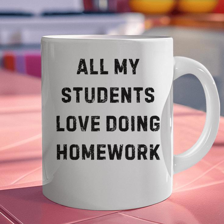 All My Students Love Doing Homework Teacher Lie Party Graphic Print Coffee Mug, gift for family, gift for coworker All My Students Love Doing Homework Teacher Lie Party Graphic Print Coffee Mug, gift for family, gift for coworker