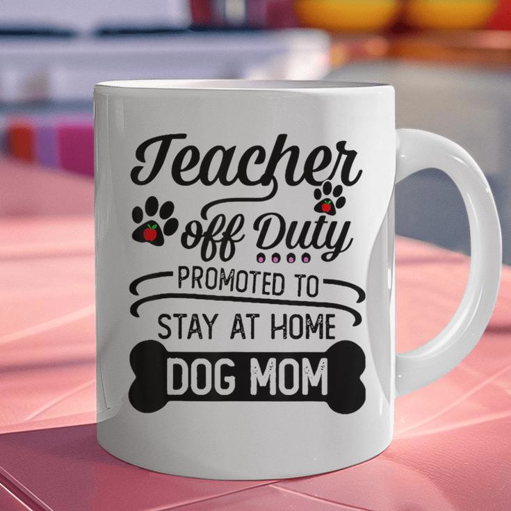 Teacher Off Duty Promoted To Stay At Home Dog Mom Tshirt Men Women Graphic Print Coffee Mug, gift for family, gift for coworker Teacher Off Duty Promoted To Stay At Home Dog Mom Tshirt Men Women Graphic Print Coffee Mug, gift for family, gift for coworker